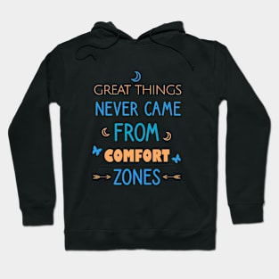 Great things never came from comfort zones Hoodie